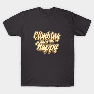 Climb makes me happy typography T-Shirt